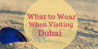 What to Wear When Visiting Dubai 