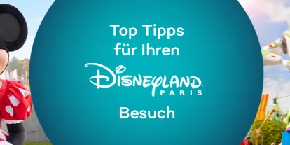 Unsere besten Tipps für Disneyland Paris Unsere besten Tipps für Disneyland Paris
