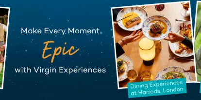 Virgin Experiences A blue banner with five images on, one of afternoon tea, another of a group of people holding animal puppets, another of a table with food on, one with a girl in a harness at go ape and the last one is a group of people stood by large statue of pyramid. The text says "Make every moment epic with Virgin Experiences".