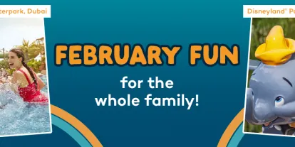 February Half Term Blue banner with the text saying "February fun for the whole family" and then four images: one of people on a formula 1 red shaped car rollercoaster in Yas Island Ferrari World, one of people splashing through a wave pool at Atlantis Aquaventure in Dubai, one of a dad with his child on a dumbo ride in Disneyland Paris and a large waterslide in Siam Park Tenerife.,