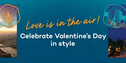 Valentine's Day Banner saying "love is in the air, celebrate valentine's day in style". There are pictures to the left of london including and afternoon tea on the thames and the shard, and on the right there are images of paris including the eiffel tower at night lit up gold and four women dancing at the moulin rouge.