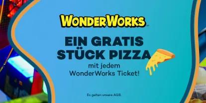 Ein gratis Stück Pizza mit jedem WonderWorks Ticket! Ein gratis Stück Pizza mit jedem WonderWorks Ticket!