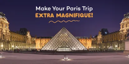 Make the most of Paris Blue banner with image of Paris at night, old fashioned buildings with a modern glass pyramid shaped building in the centre. (La Louvre) Text says "Make your Paris trip extra maginifique"