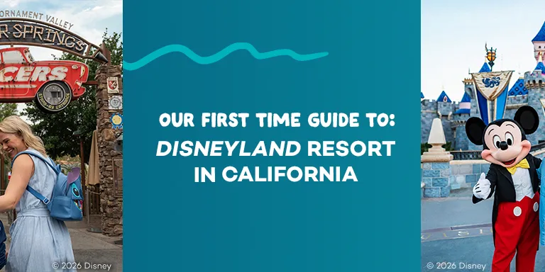 First Time Guide to Disneyland Resort in California