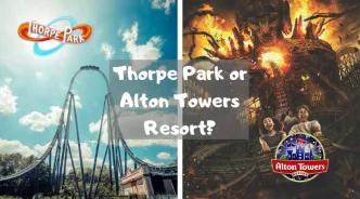 Alton Towers Resort or Thorpe Park - Which UK Theme Park is Best For Me?