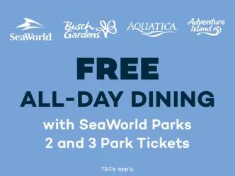Eat Free at SeaWorld Parks when you purchase a two or three park ticket