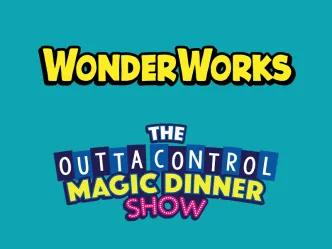 WonderWorks & Outta Control Magic Dinner Show WonderWorks & Outta Control Magic Dinner Show