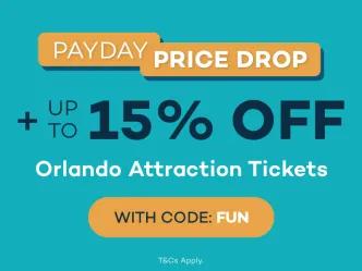 Pay Day Price Drop + Up to Extra 15% Off Orlando Tickets