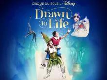 Drawn to Life - presented by Cirque du Soleil and Disney