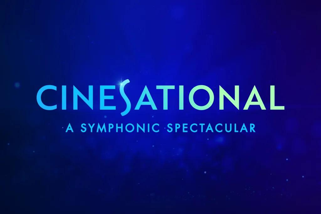 Cinesational: A Symphonic Spectacular A dark blue banner reading 'Cinesational: A Symphonic Spectacular