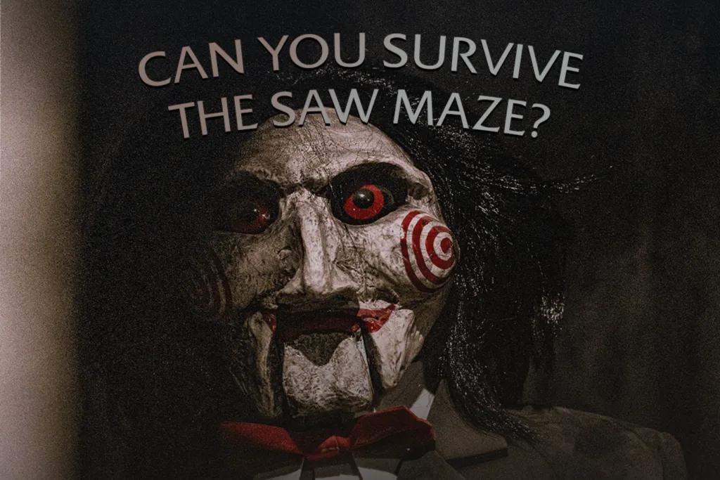 Motiongate Theme Park Dubai Saw doll staring forward with the text "can you survive the saw maze".