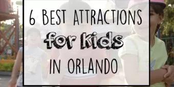 6 Best Attractions for Kids in Orlando