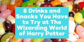 8 Drinks and Snacks You Have to Try at The Wizarding World of Harry Potter