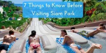 7 Things You Need to Know Before Visiting Siam Park