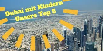 5 Dinge, die Sie mit Ihren Kindern in Dubai erleben sollten