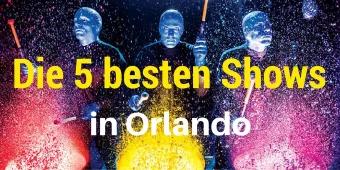 Orlando - 5 Shows die Sie sehen müssen
