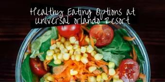 Healthy Eating Options at Universal Orlando Resort