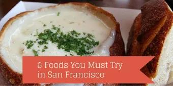 6 Foods You Must Try in San Francisco