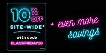 Graphic that reads "10% off site wide with code BLACKFRIDAY10 + even more savings"