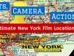 Lights, Camera, Action: the Ultimate New York Movie Guide Lights, Camera, Action: the Ultimate New York Movie Guide