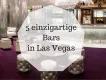 5 einzigartige Bars in Las Vegas 5 einzigartige Bars in Las Vegas