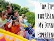 Top tips for Using My Disney Experience Top tips for Using My Disney Experience