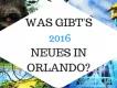 Das erwartet Sie 2016 in Orlando! Das erwartet Sie 2016 in Orlando!