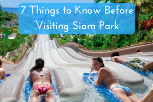 7 Things You Need to Know Before Visiting Siam Park