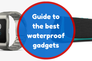 Guide to the Best Waterproof Gadgets