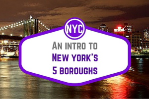 An Intro to NYC's Five Boroughs