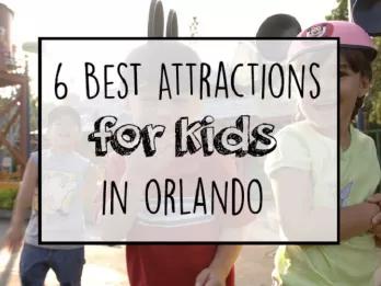 6 Best Attractions for Kids in Orlando