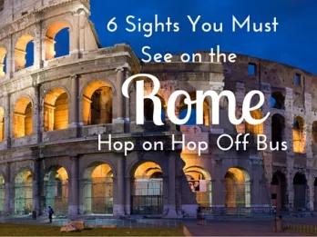 6 Sights You Must See on the Rome Hop on Hop Off Bus 6 Sights You Must See on the Rome Hop on Hop Off Bus