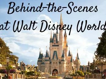 Magical Behind-the-Scenes Tours at Walt Disney World! Magical Behind-the-Scenes Tours at Walt Disney World!