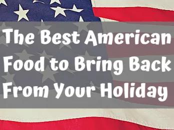 The Best American Food to Bring Back From Your Holiday The Best American Food to Bring Back From Your Holiday