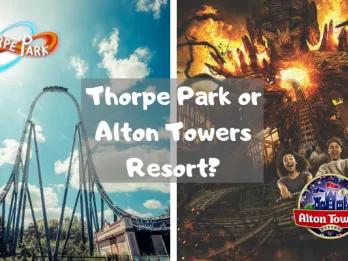Alton Towers Resort or Thorpe Park - Which UK Theme Park is Best For Me?