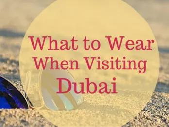 What to Wear When Visiting Dubai  What to Wear When Visiting Dubai