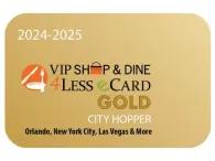 Orlando VIP Shop & Dine 4 Less Card GOLD Orlando VIP Shop & Dine 4 Less Card GOLD